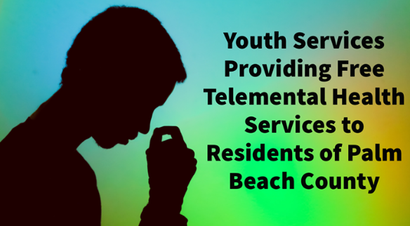 Youth Services Providing Free Telemental Health Services to Residents of Palm Beach County