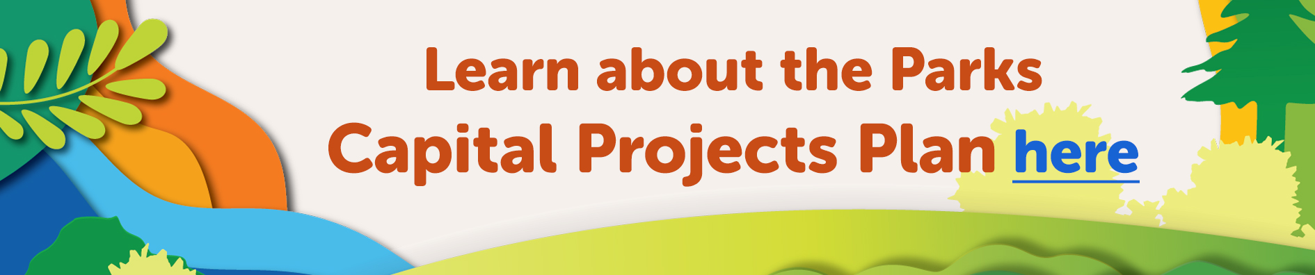 learn about the parks capital projects plan here banner with artwork