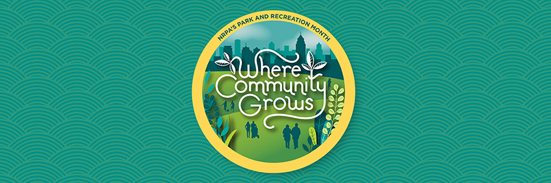 park and recreation month july 2023