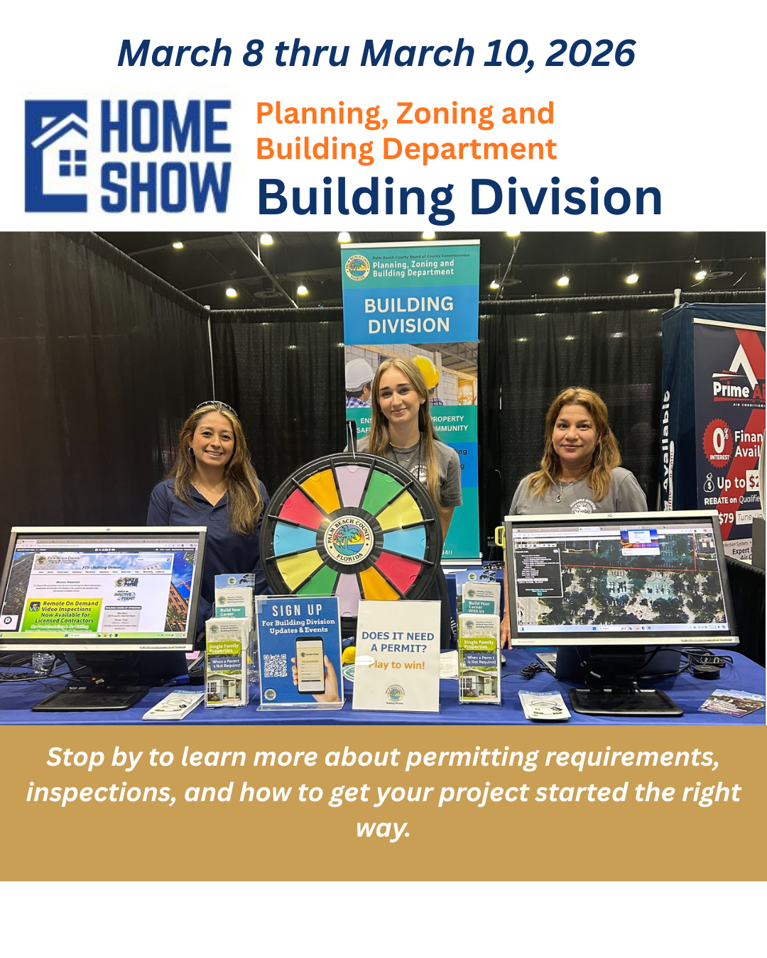 WPB Home show Stop by to learn more about permitting requirements, inspections, and how to get your project started the right wa