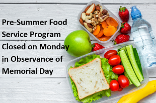 Pre-Summer Food Service Program Closed on Monday in Observance of Memorial Day